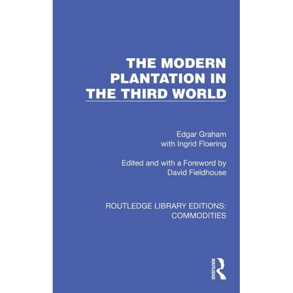 Routledge Library Editions: Commodities The Modern Plantation in the Third World, (Paperback)
