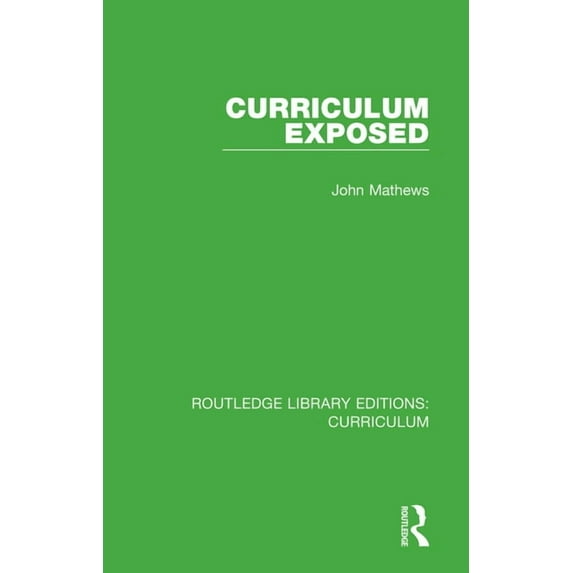 Routledge Library Editions: Curriculum Curriculum Exposed, (Paperback)