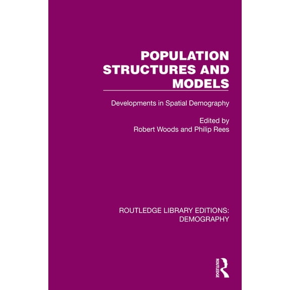 Routledge Library Editions: Demography Population Structures and Models: Developments in Spatial Demography, (Paperback)