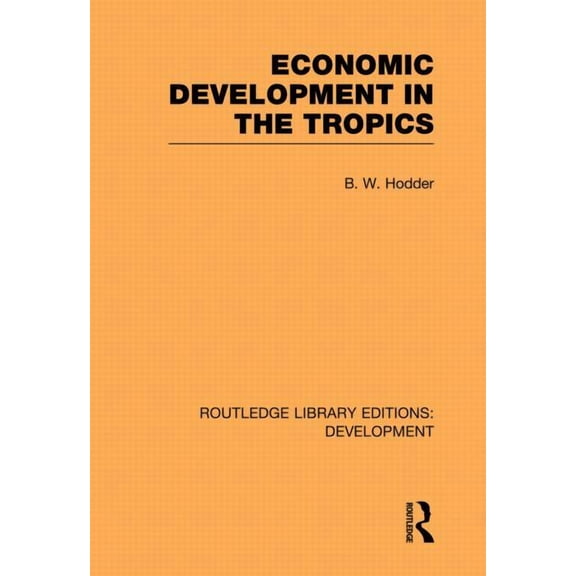 Routledge Library Editions: Development Economic Development in the Tropics, (Paperback)