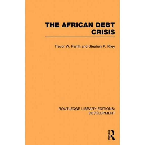 Routledge Library Editions: Development The African Debt Crisis, (Paperback)