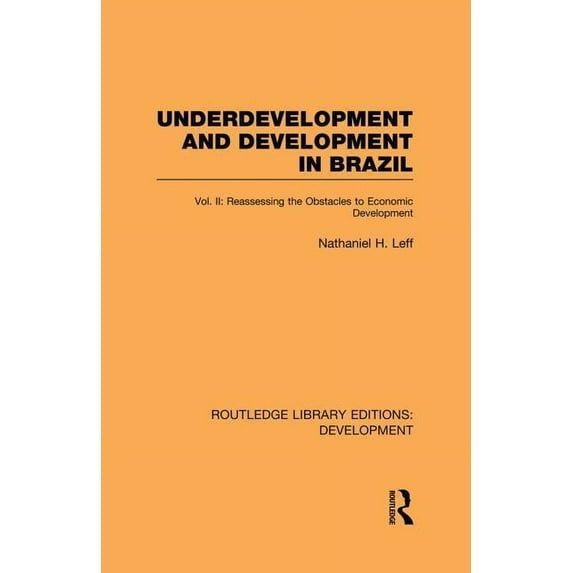 Routledge Library Editions: Development Underdevelopment and Development in Brazil: Volume II: Reassessing the Obstacles to Economic Development, (Paperback)