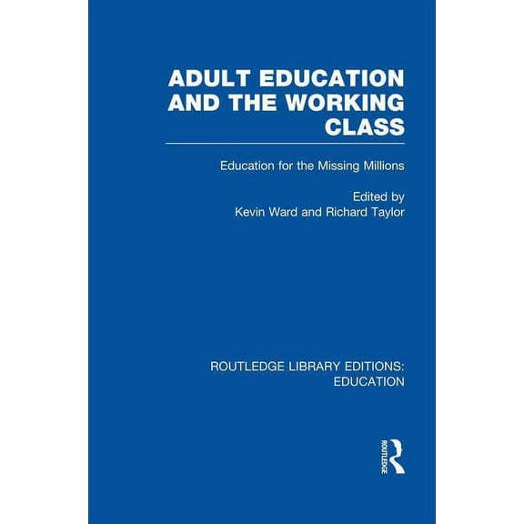 Routledge Library Editions: Education Adult Education & The Working Class: Education for the Missing Millions, (Paperback)