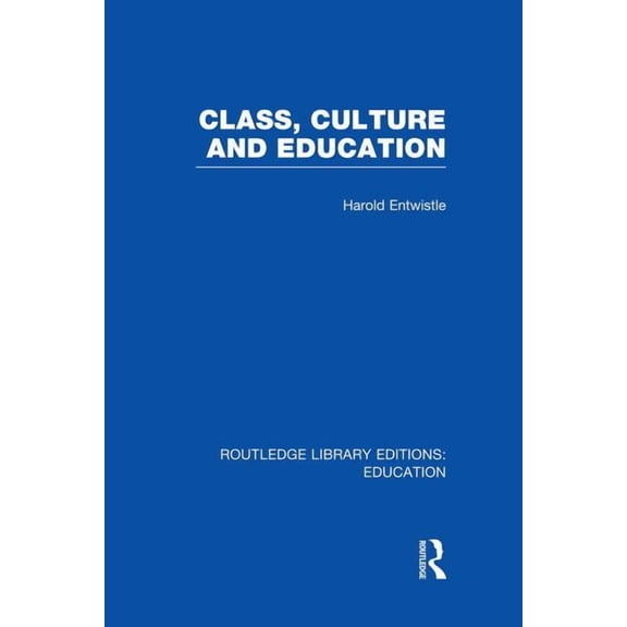 Routledge Library Editions: Education Class, Culture and Education (Rle Edu L), (Paperback)