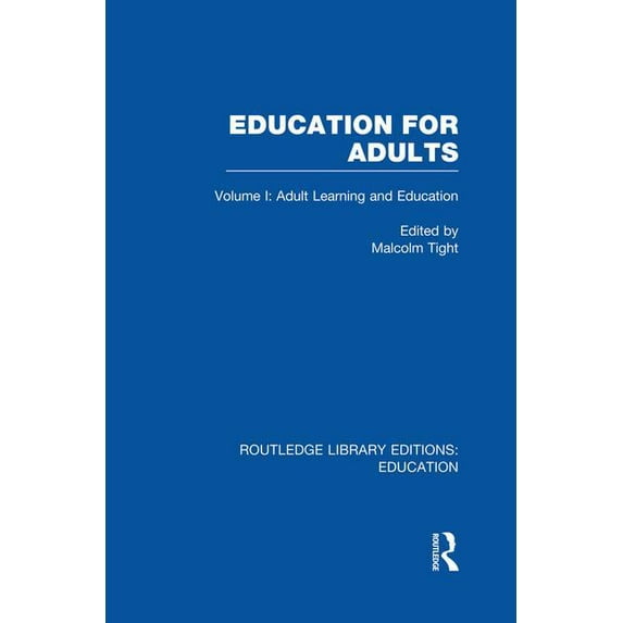 Routledge Library Editions: Education Education for Adults: Volume 1 Adult Learning and Education, (Paperback)