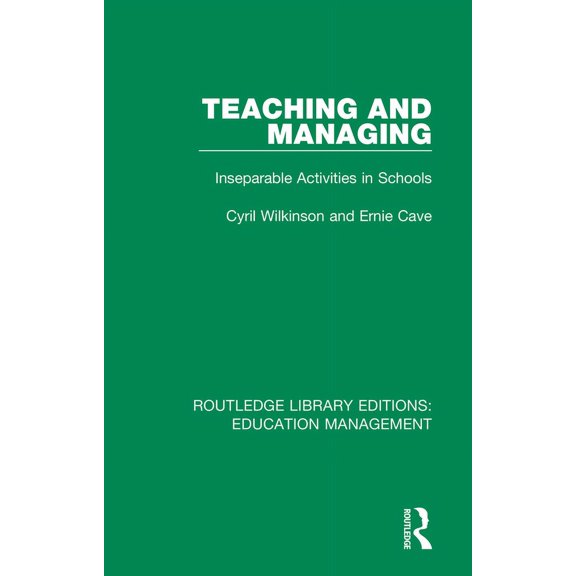 Routledge Library Editions: Education Ma Teaching and Managing: Inseparable Activities in Schools, (Paperback)