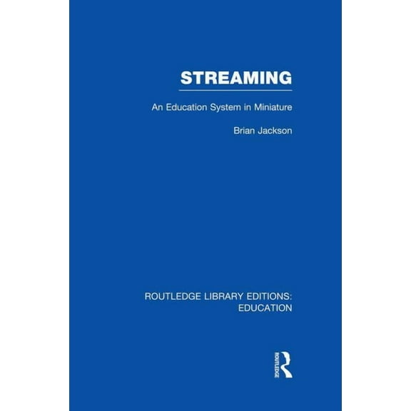 Routledge Library Editions: Education Streaming (Rle Edu L Sociology of Education): An Education System in Miniature, (Paperback)