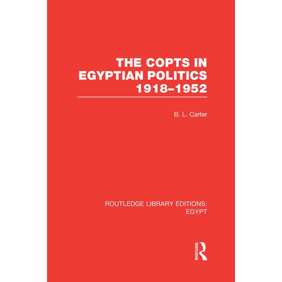 Routledge Library Editions: Egypt The Copts in Egyptian Politics (RLE Egypt, (Hardcover)