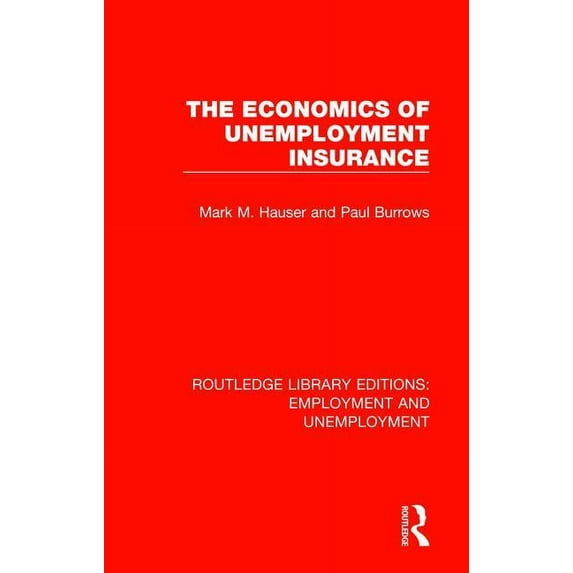 Routledge Library Editions: Employment a The Economics of Unemployment Insurance, Book 2, (Hardcover)