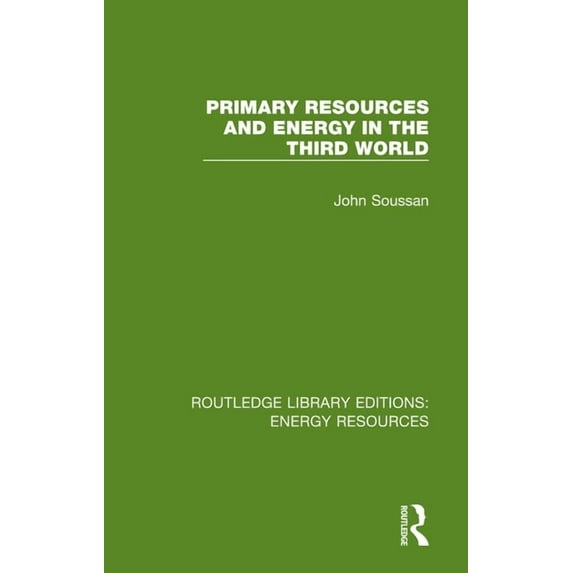 Routledge Library Editions: Energy Resou Primary Resources and Energy in the Third World, (Paperback)