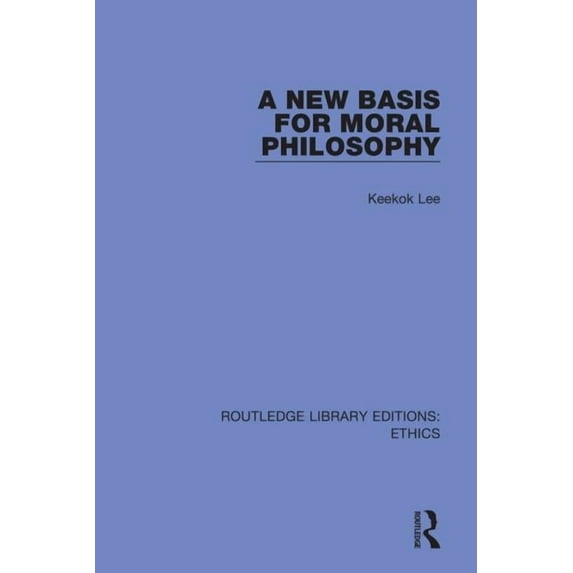 Routledge Library Editions: Ethics A New Basis for Moral Philosophy, (Hardcover)