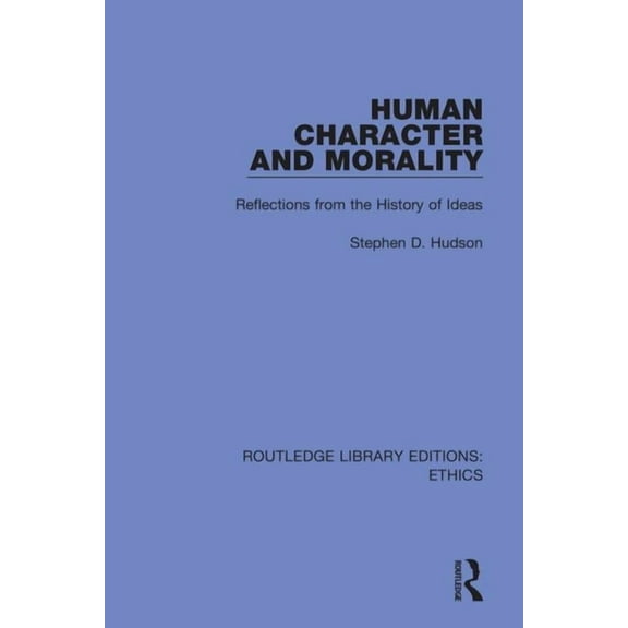 Routledge Library Editions: Ethics Human Character and Morality: Reflections on the History of Ideas, (Paperback)