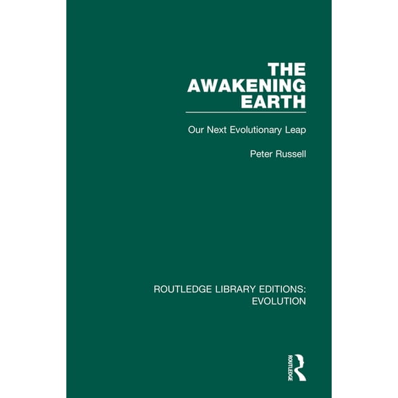Routledge Library Editions: Evolution The Awakening Earth: Our Next Evolutionary Leap, Book 11, (Hardcover)