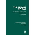 thumbnail image 1 of Routledge Library Editions: Evolution The Future of Man: The BBC Reith Lectures 1959, (Paperback), 1 of 1