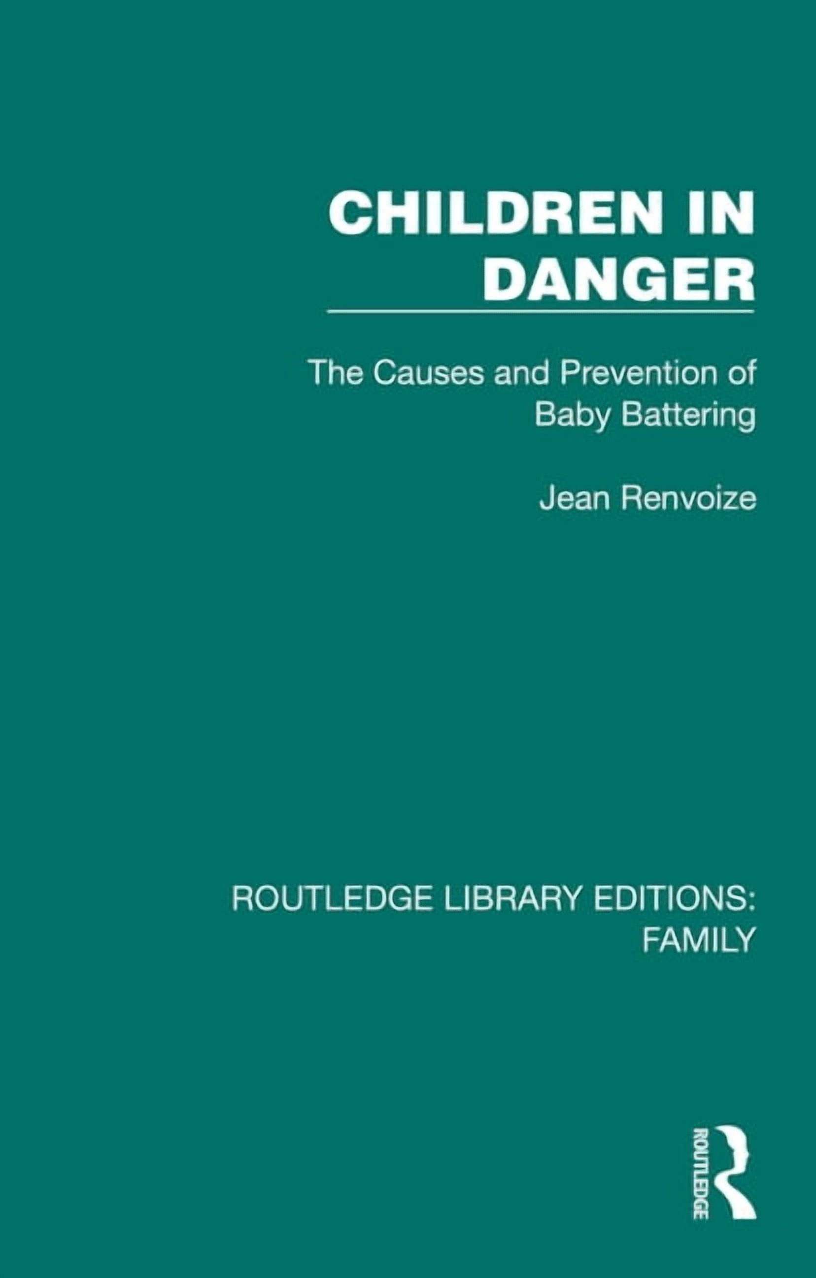 Baby Routledge Routledge Library Editions: Family Children in Danger: The Causes and ...