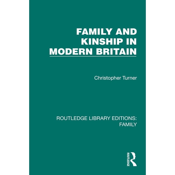 Routledge Library Editions: Family Family and Kinship in Modern Britain, (Paperback)