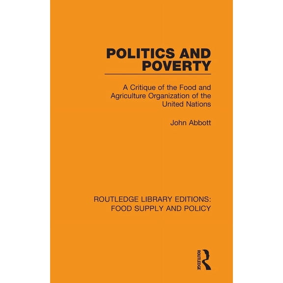 Routledge Library Editions: Food Supply Politics and Poverty: A Critique of the Food and Agriculture Organization of the United Nations, (Paperback)