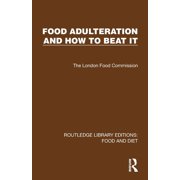 Routledge Library Editions Food and Die Food Adulteration and How to Beat It, Paperback