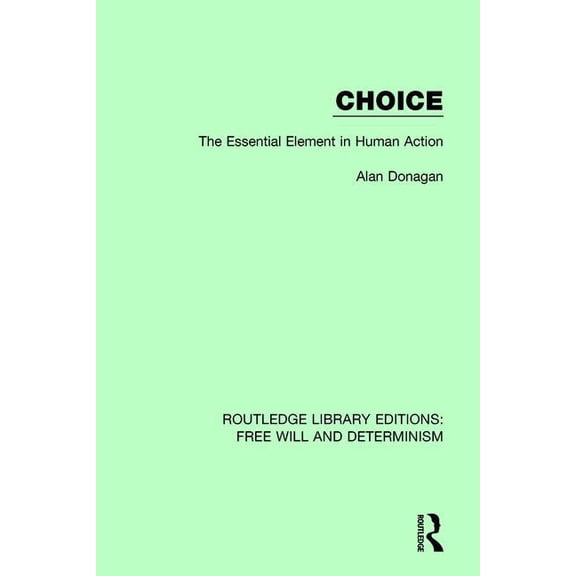 Routledge Library Editions: Free Will an Choice: The Essential Element in Human Action, Book 2, (Hardcover)
