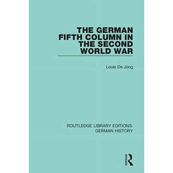 Routledge Library Editions: German Histo The German Fifth Column in the Second World War, Book 25, (Paperback)