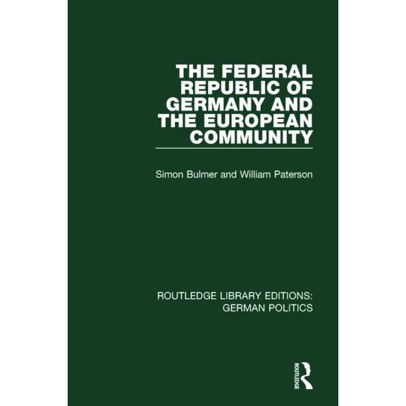 Routledge Library Editions: German Polit The Federal Republic of Germany and the European Community (Rle: German Politics), (Paperback)