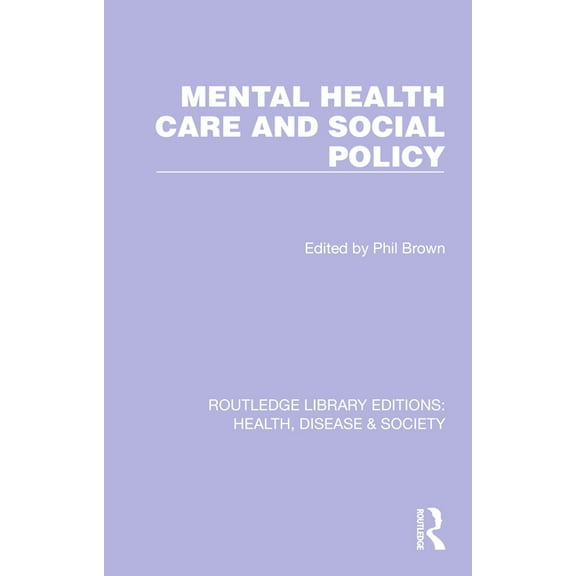 Routledge Library Editions: Health, Dise Mental Health Care and Social Policy, (Hardcover)