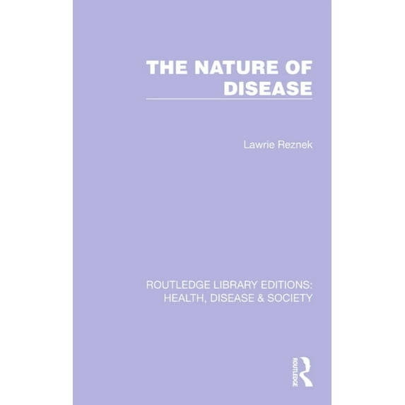 Routledge Library Editions: Health, Dise The Nature of Disease, (Hardcover)