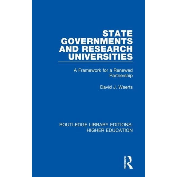 Routledge Library Editions: Higher Educa State Governments and Research Universities: A Framework for a Renewed Partnership, Book 33, (Hardcover)
