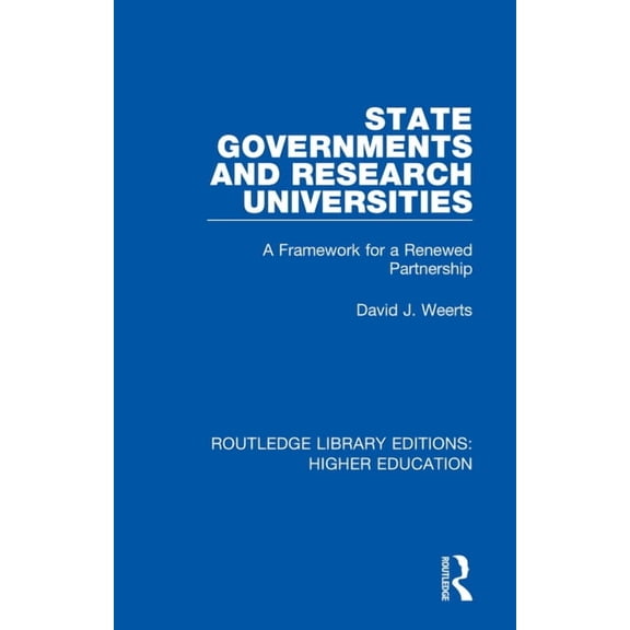 Routledge Library Editions: Higher Educa State Governments and Research Universities: A Framework for a Renewed Partnership, (Paperback)