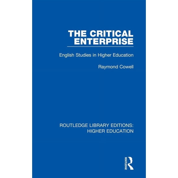 Routledge Library Editions: Higher Educa The Critical Enterprise: English Studies in Higher Education, Book 5, (Paperback)