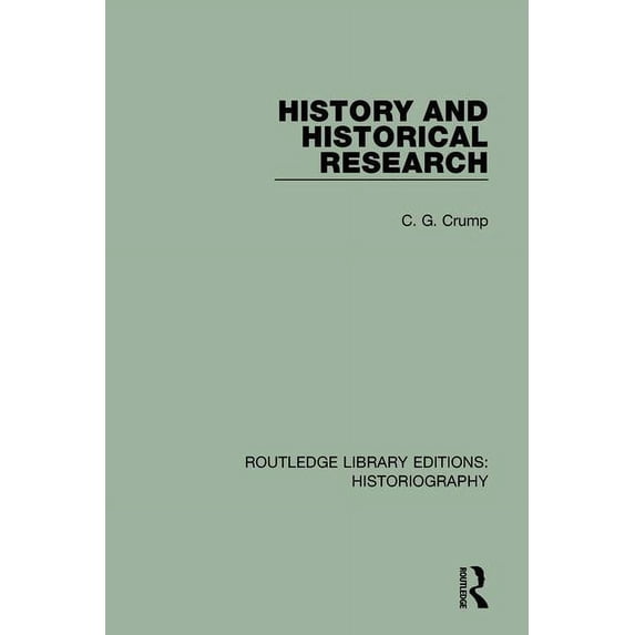 Routledge Library Editions: Historiograp History and Historical Research, (Paperback)