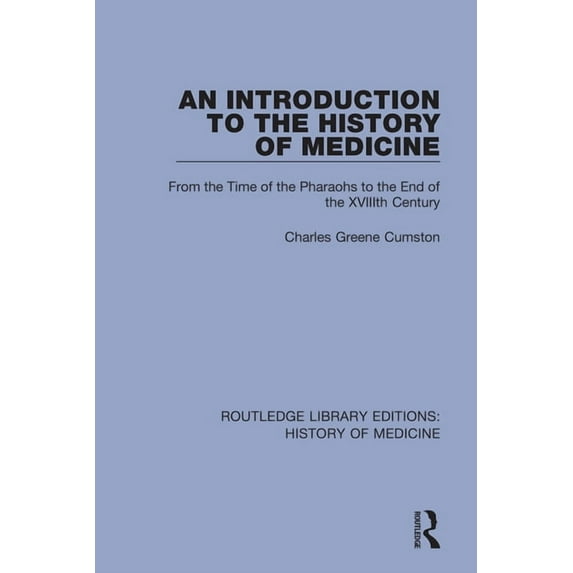Routledge Library Editions: History of M An Introduction to the History of Medicine: From the Time of the Pharaohs to the End of the XVIIIth Century, (Paperback)