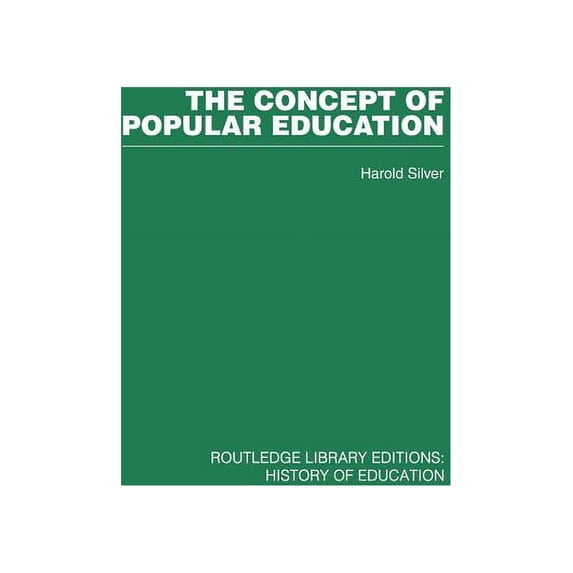 Routledge Library Editions. History of E The Concept of Popular Education, (Paperback)
