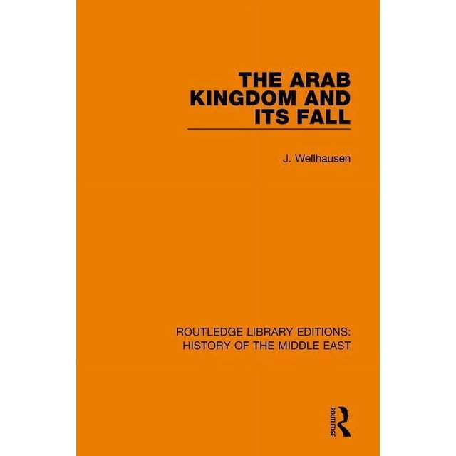 Paperback Library Editions Routledge Library Editions: History of t The Arab Kingdom and its Fall ...