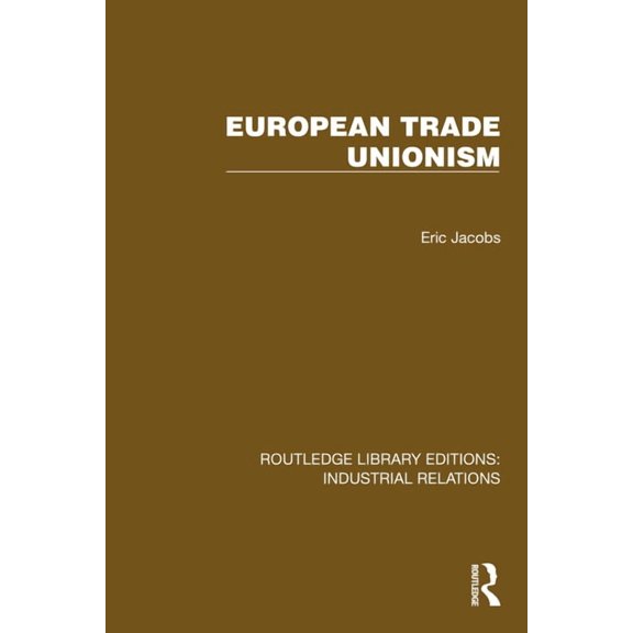 Routledge Library Editions: Industrial R European Trade Unionism, (Hardcover)