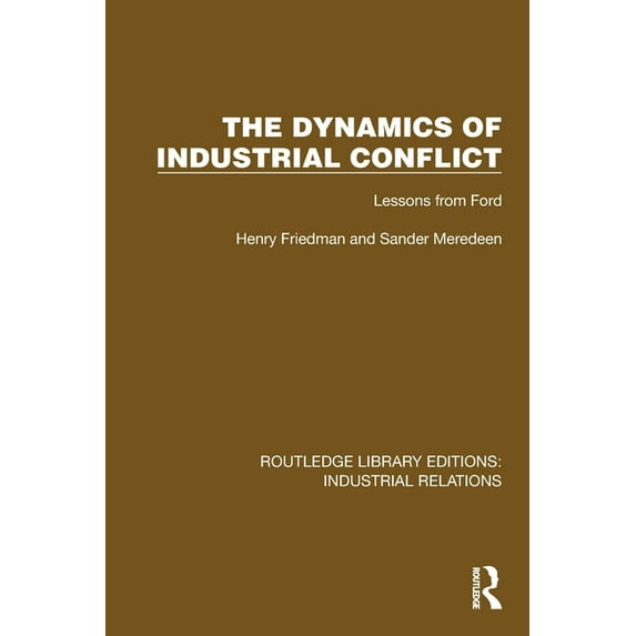 Routledge Library Editions: Industrial R The Dynamics of Industrial Conflict: Lessons from Ford, (Paperback)