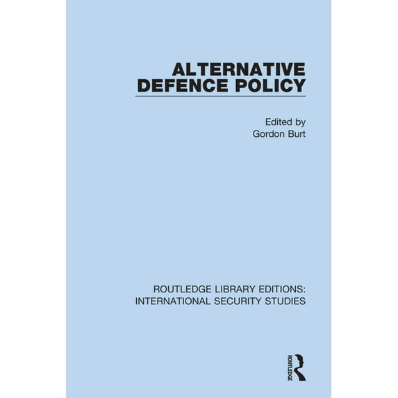 Routledge Library Editions: Internationa Alternative Defence Policy, (Paperback)