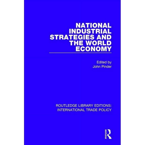 Routledge Library Editions: Internationa National Industrial Strategies and the World Economy, (Paperback)