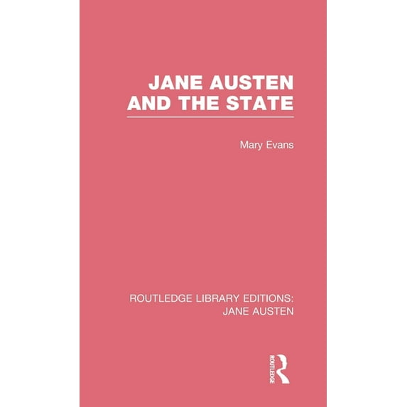 Routledge Library Editions: Jane Austen Jane Austen and the State (RLE Jane Austen), (Hardcover)