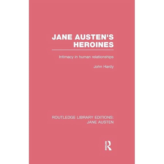 Paperback Library Editions Routledge Library Editions: Jane Austen Jane Austen's Heroines (RLE ...
