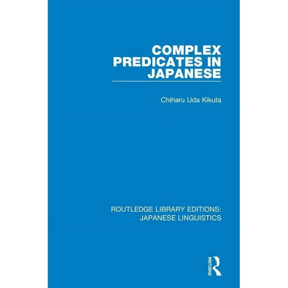 Routledge Library Editions: Japanese Lin Complex Predicates in Japanese, (Paperback)
