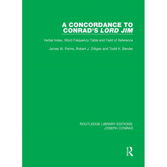 Routledge Library Editions: Joseph Conra A Concordance to Conrad's Lord Jim: Verbal Index, Word Frequency Table and Field of Reference, (Paperback)