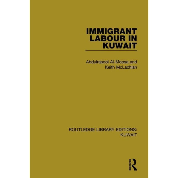 Routledge Library Editions: Kuwait Immigrant Labour in Kuwait, Book 2, (Paperback)