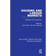 Routledge Library Editions Labour Econo Housing and Labour Markets Building the Connections, Book 1, Hardcover