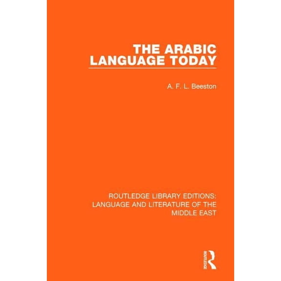 Routledge Library Editions: Language & L The Arabic Language Today, (Paperback)