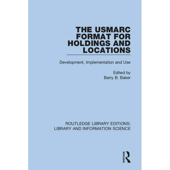 Routledge Library Editions: Library and The USMARC Format for Holdings and Locations: Development, Implementation and Use, (Paperback)
