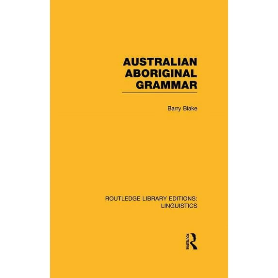 Routledge Library Editions: Linguistics Australian Aboriginal Grammar (Rle Linguistics F: World Linguistics), (Paperback)