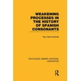 thumbnail image 1 of Routledge Library Editions: Linguistics Weakening Processes in the History of Spanish Consonants (RLE Linguistics E: Indo-European Linguistics), (Paperback), 1 of 1