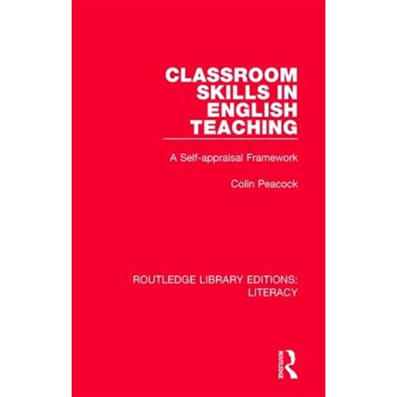Pre-Owned Routledge Library Editions: Literacy: Classroom Skills in English Teaching: A Self-Appraisal Framework (Hardcover)