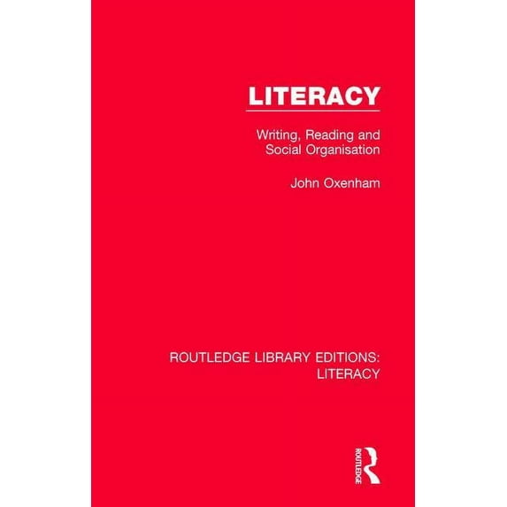 Routledge Library Editions: Literacy Literacy: Writing, Reading and Social Organisation, (Hardcover)